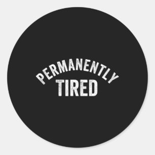 Sticker Rond Adulting drôle vintage fatigué en permanence