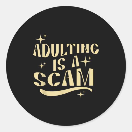 Sticker Rond Adulting Is A Scam,funny Sarcastic Sublimation Gif (Devant)