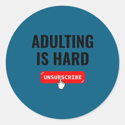 Sticker Rond Aduting Is Hard Unsubscribe Izable Quote  (Devant)