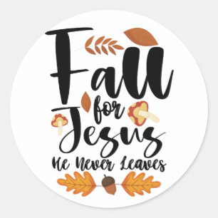 Sticker Rond Affaire For Jesus He Never Leaves Thanksgiving Chr