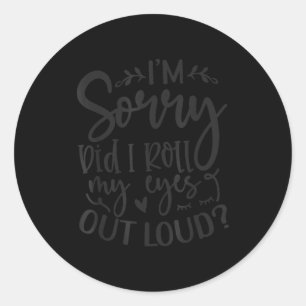 Sticker Rond Ai-je roulé les yeux à haute voix Citations drôles