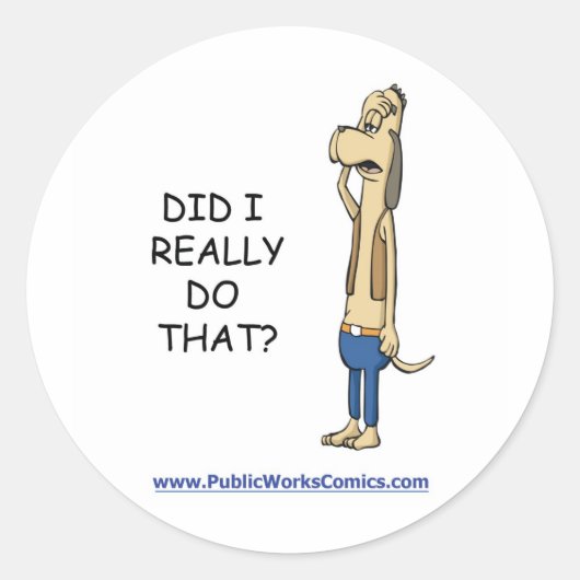 Sticker Rond Ai-Je Vraiment Fait Ça ? (Devant)