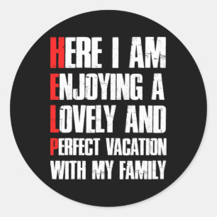 Sticker Rond Aidez-moi, je suis en vacances en famille - Humour