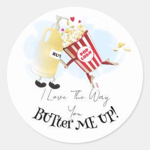 Sticker Rond Aimer La Façon Dont Vous Me Beurrez Haut Popcorn B