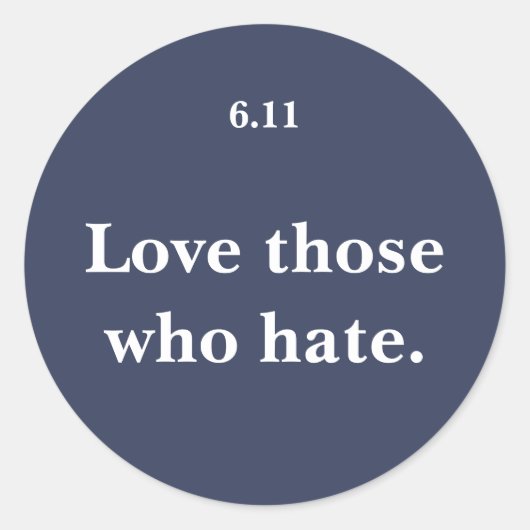 Sticker Rond Aimez Ceux Qui Détestent (Devant)