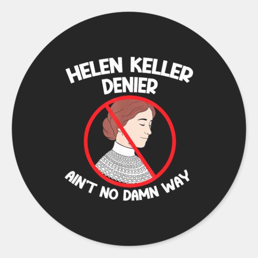 Sticker Rond Ain't No Way Denial Helen Keller Joke, Helen Denie (Devant)