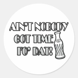 Sticker Rond Aïn't Nobody Got Time Fo