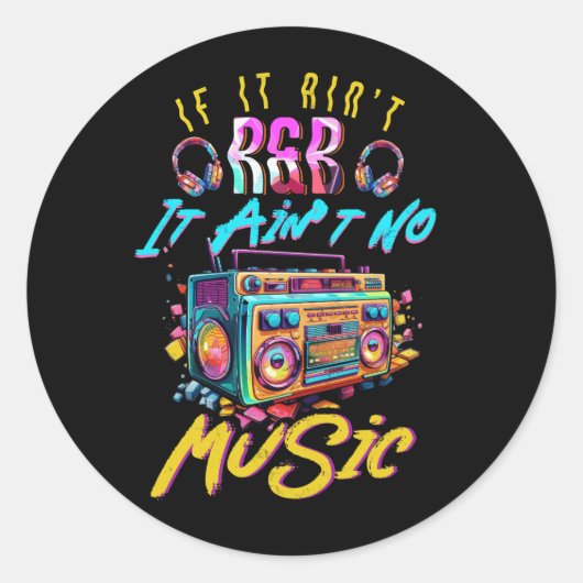 Sticker Rond Aint R And B It Aint No Music 80s 90s Oldschool Gr (Devant)