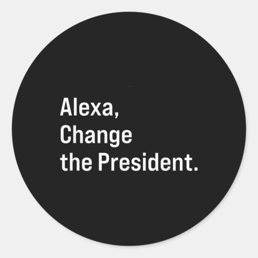 Sticker Rond Alexa, Changer Le Président Anti Trump Drôle (Devant)
