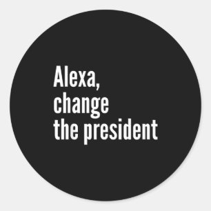 Sticker Rond Alexa, changez le président anti trump drôle trump
