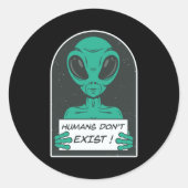 Sticker Rond Alien Humans Dont Exist  (Devant)