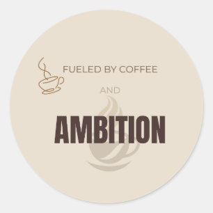 Sticker Rond Alimenté par le café et l'ambition Citation motiva