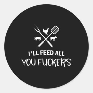 Sticker Rond Alimenter Tout Ce Que Vous Offrez Drôle Devis Gril