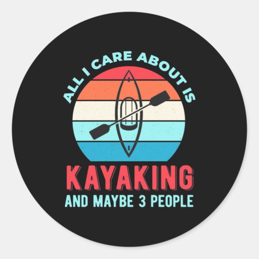 Sticker Rond All I Care About Is Kayaking (Devant)