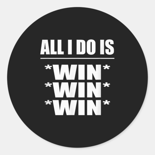Sticker Rond All I Do Is Win Win Win (Devant)