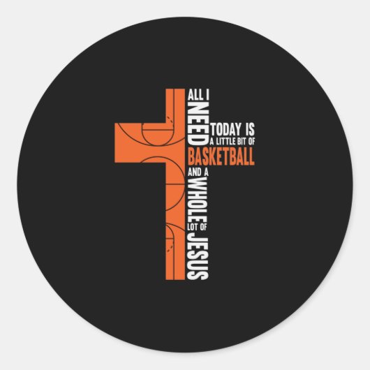 Sticker Rond All I Need Today Is a Little Bit of Basketball And (Devant)