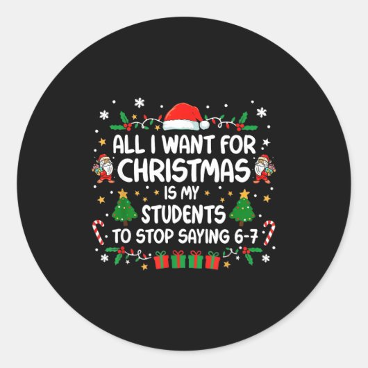 Sticker Rond All I Want Christmas Is My Students To Stop Saying (Devant)