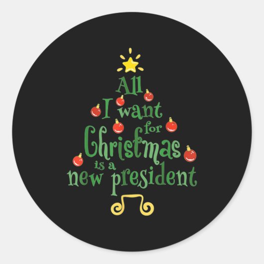 Sticker Rond All I Want For Christmas Is A New President Funny  (Devant)
