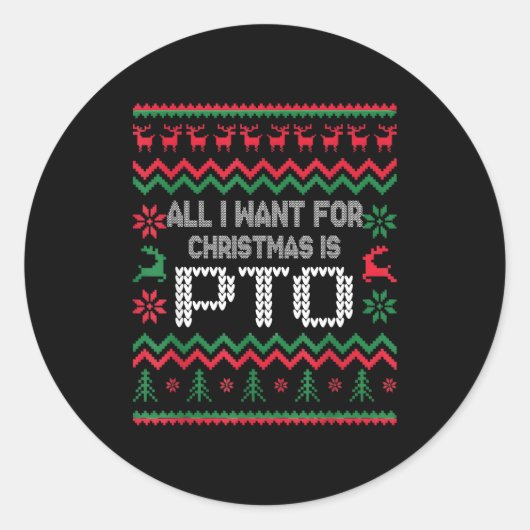 Sticker Rond All I Want For Christmas Is Pto Matching Ugly Funn (Devant)