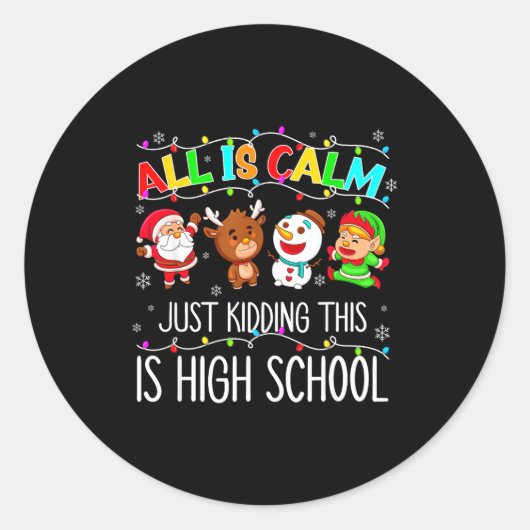 Sticker Rond All Is Calm Funny Xmas High School Christmas Seaso (Devant)