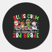 Sticker Rond All Is Calm Just Kidding This Is 3rd Grade Christm (Devant)
