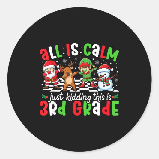 Sticker Rond All Is Calm Just Kidding This Is 3rd Grade Christm (Devant)