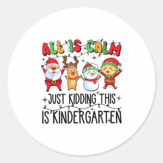 Sticker Rond All Is Calm Just Kidding This Is Kindergarten  (Devant)