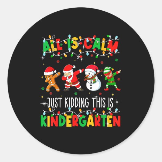 Sticker Rond All Is Calm Just Kidding This Is Kindergarten Chri (Devant)