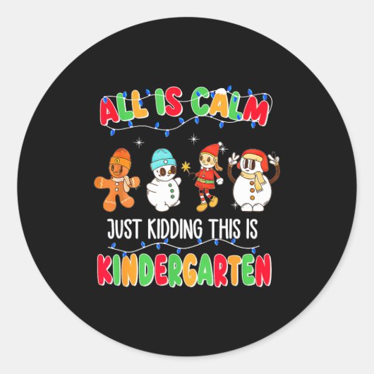 Sticker Rond All Is Calm Just Kidding This Is Kindergarten Chri (Devant)
