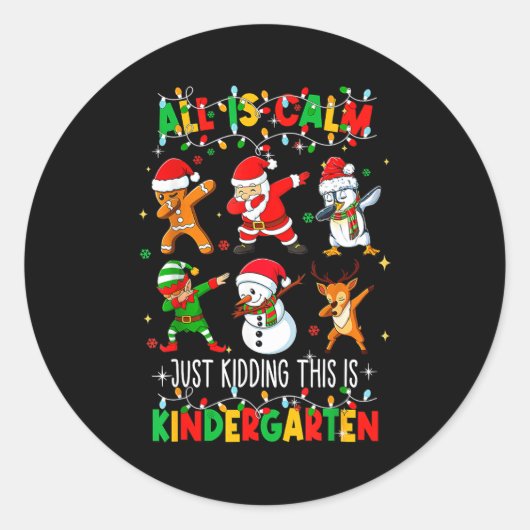 Sticker Rond All Is Calm Just Kidding This Is Kindergarten Chri (Devant)