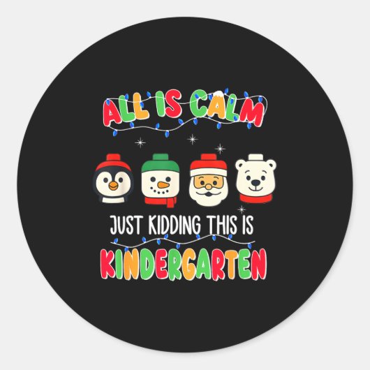 Sticker Rond All Is Calm Just Kidding This Is Kindergarten Chri (Devant)