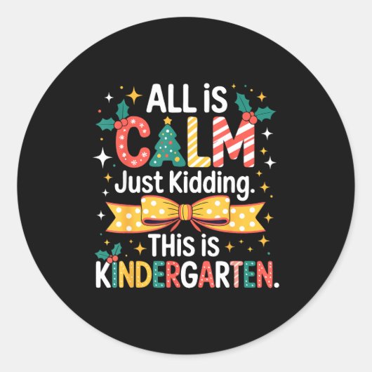 Sticker Rond All Is Calm Just Kidding This Is Kindergarten Chri (Devant)