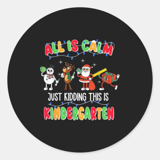 Sticker Rond All Is Calm Just Kidding This Is Kindergarten Chri (Devant)