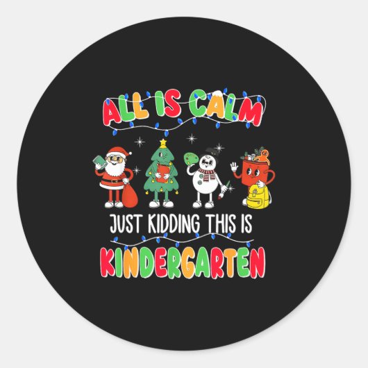 Sticker Rond All Is Calm Just Kidding This Is Kindergarten Chri (Devant)