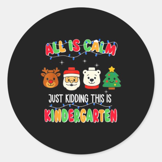 Sticker Rond All Is Calm Just Kidding This Is Kindergarten Chri (Devant)