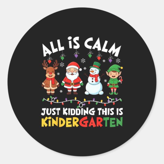 Sticker Rond All Is Calm Just Kidding This Is Kindergarten Chri (Devant)