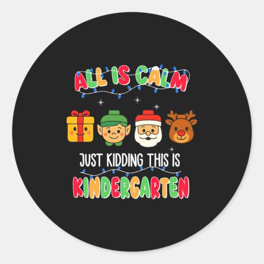 Sticker Rond All Is Calm Just Kidding This Is Kindergarten Chri (Devant)