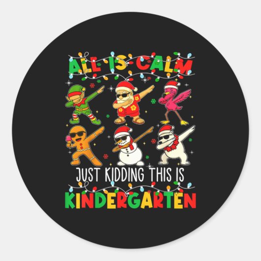 Sticker Rond All Is Calm Just Kidding This Is Kindergarten Chri (Devant)