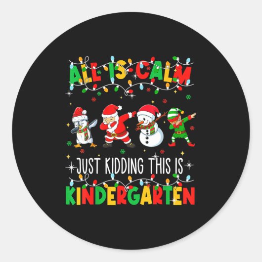 Sticker Rond All Is Calm Just Kidding This Is Kindergarten Chri (Devant)
