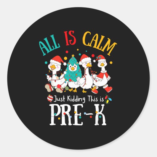 Sticker Rond All Is Calm Just Kidding This Is Pre-k Christmas  (Devant)