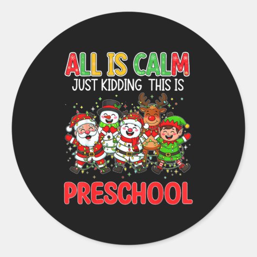 Sticker Rond All Is Calm Just Kidding This Is Preschool Christm (Devant)