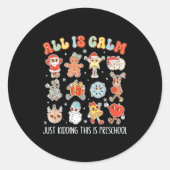 Sticker Rond All Is Calm Just Kidding This Is Preschool Funny C (Devant)
