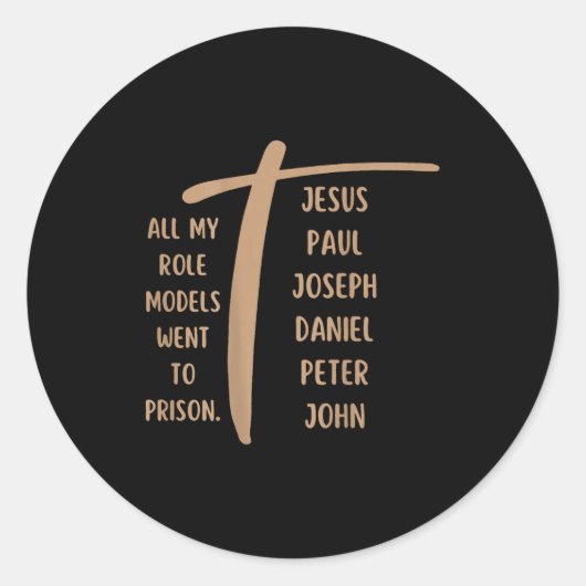 Sticker Rond All My Role Models Went To Prison Jesus (on Back) (Devant)