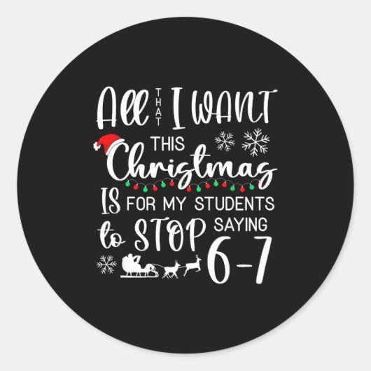 Sticker Rond All That I Want This Christmas Is Students Stop Sa (Devant)