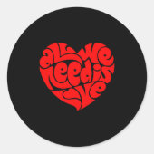Sticker Rond All We Need Is Love Valentine's Day Heart  (Devant)