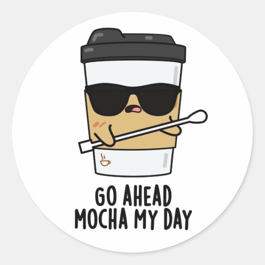 Sticker Rond Aller devant Mocha Ma journée Funny Coffee Pun (Devant)