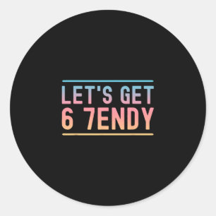 Sticker Rond Allons Obtenir 6 7endy Drôle Six Sept Mème Humour 