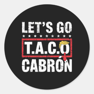 Sticker Rond Allons Taco Cabrón Amusement Anti Trump Politique