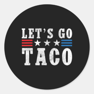 Sticker Rond Allons Taco Chemise Drôle Trump toujours poulets o
