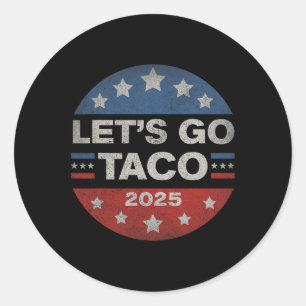 Sticker Rond Allons Taco Drôle Trump Toujours Défonfle 12